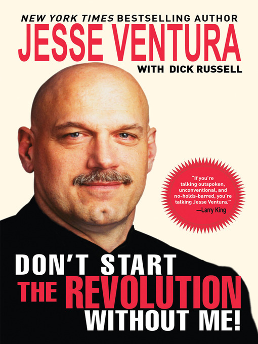 Title details for Don't Start The Revolution Without Me! by Jesse Ventura - Available
